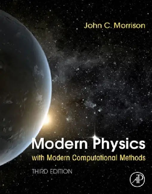 Modern Physics with Modern Computational Methods by John Morrison