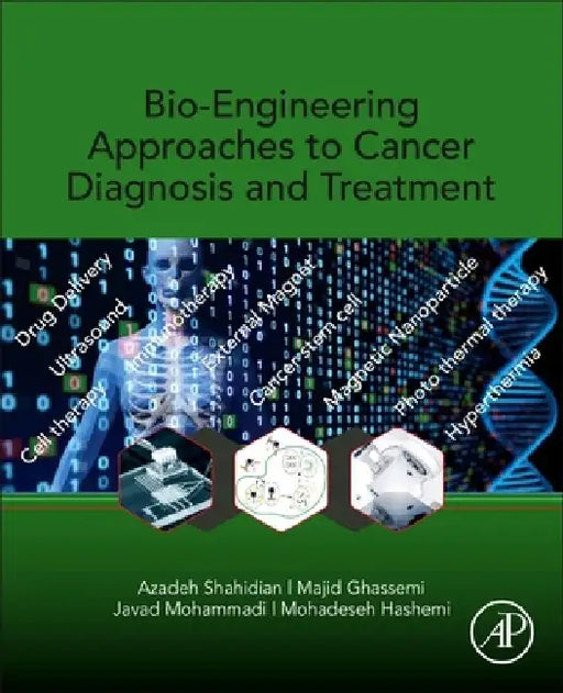 Bio-Engineering Approaches to Cancer Diagnosis and Treatment by Azadeh Shahidian