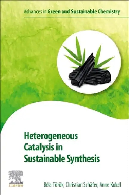Heterogeneous Catalysis in Sustainable Synthesis by Bela Torok