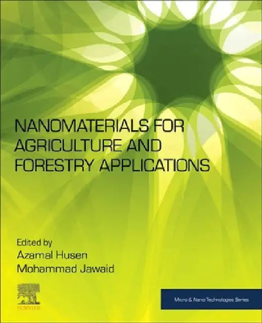 Nanomaterials for Agriculture and Forestry Applications by Azamal Husen