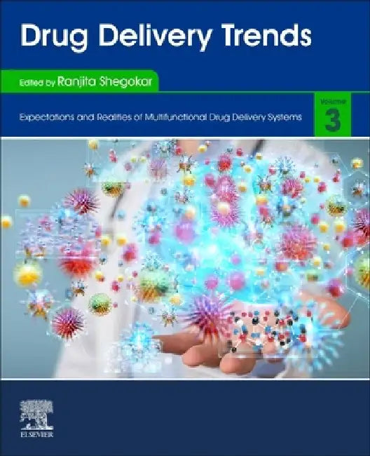 Drug Delivery Trends: Expectations and Realities of Multifunctional Drug Delivery Systems by Ranjita Shegokar