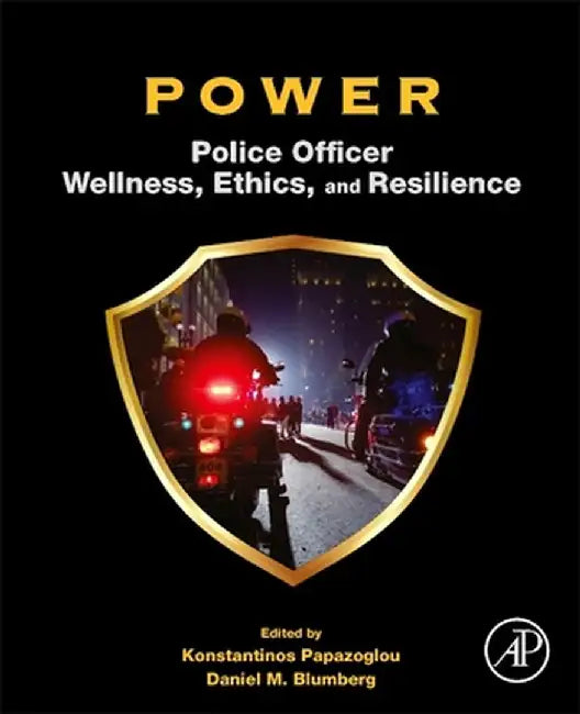 POWER: Police Officer Wellness Ethics and Resilience by Papazoglou Konstantinos