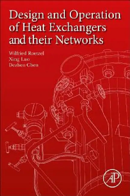 Design and Operation of Heat Exchangers and their Networks by Wilfried Roetzel