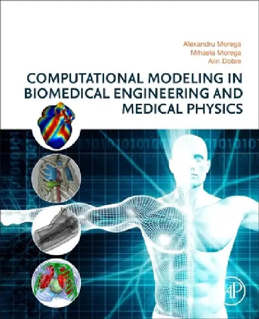 Computational Modeling in Biomedical Engineering and Medical Physics by Alexandru Morega