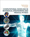 Computational Modeling in Biomedical Engineering and Medical Physics by Alexandru Morega
