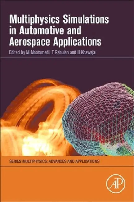 Multiphysics Simulations in Automotive and Aerospace Applications by Mojtaba Moatamedi