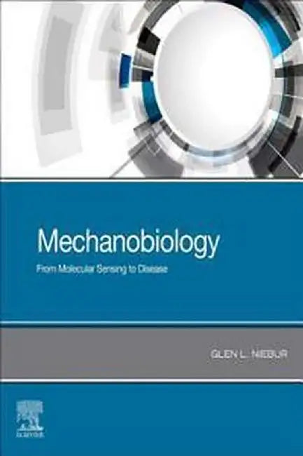 Mechanobiology: From Molecular Sensing to Disease by Niebur Glen