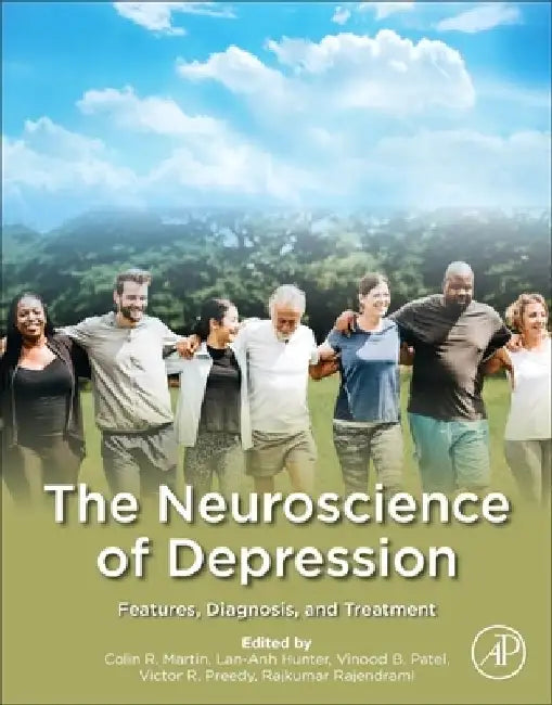 The Neuroscience of Depression: Features, Diagnosis, and Treatment by Colin R. Martin