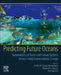 Predicting Future Oceans: Sustainability of Ocean and Human Systems Amidst Global Environmental Change by William Cheung