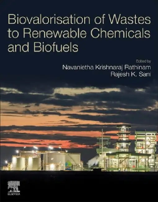 Biovalorisation of Wastes to Renewable Chemicals and Biofuels by Navanietha Krishnaraj Rathinam