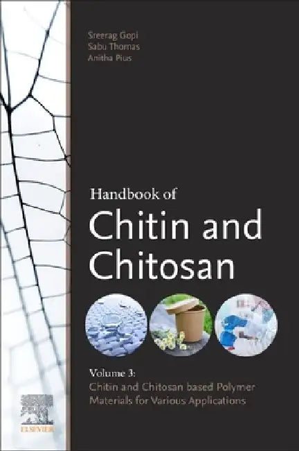 Handbook of Chitin and Chitosan: Chitin- and Chitosan-based Polymer Materials for Various Applications by Sabu Thomas