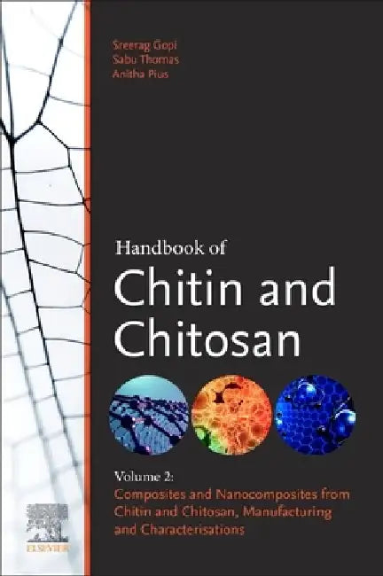 Handbook of Chitin and Chitosan: Composites and Nanocomposites from Chitin and Chitosan, Manufacturing and Characterisations by Sabu Thomas