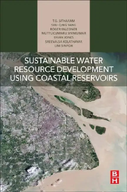 Sustainable Water Resource Development Using Coastal Reservoirs by T. G. Sitharam
