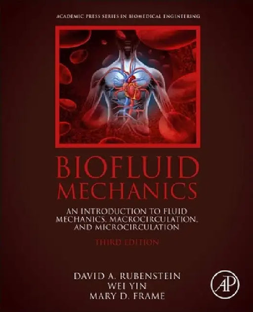 Biofluid Mechanics: An Introduction to Fluid Mechanics, Macrocirculation, and Microcirculation by David Rubenstein