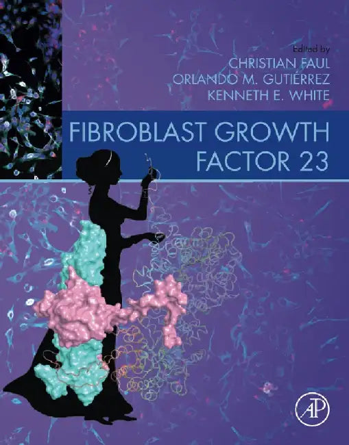 Fibroblast Growth Factor 23 by Faul, White , Gutierrez