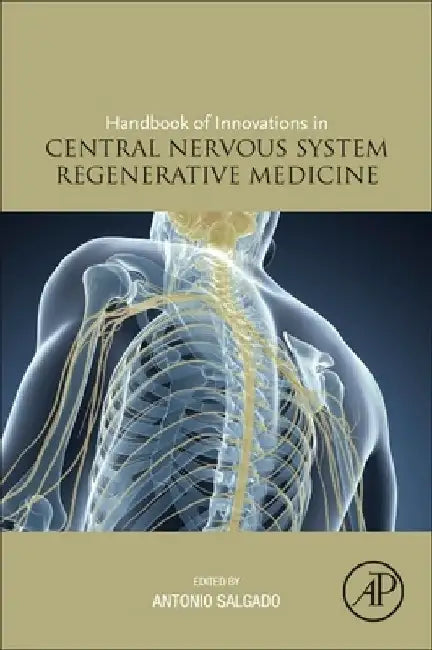 Handbook of Innovations in Central Nervous System Regenerative Medicine by António Salgado