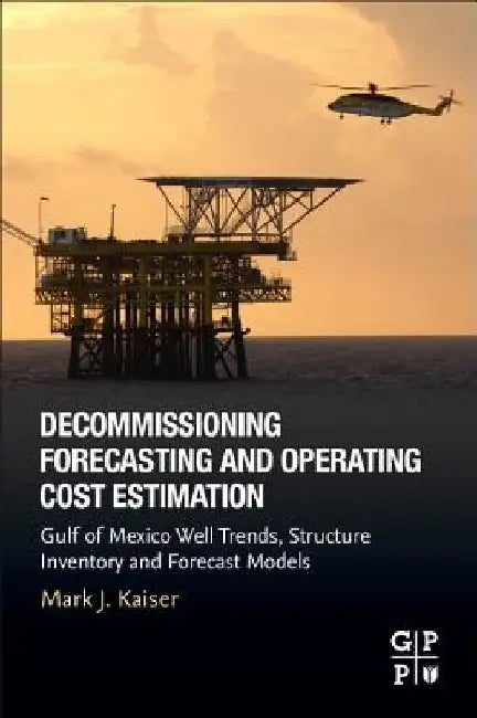 Decommissioning Forecasting and Operating Cost Estimation: Gulf of Mexico Well Trends, Structure Inventory and Forecast Models by M. J. Kaiser