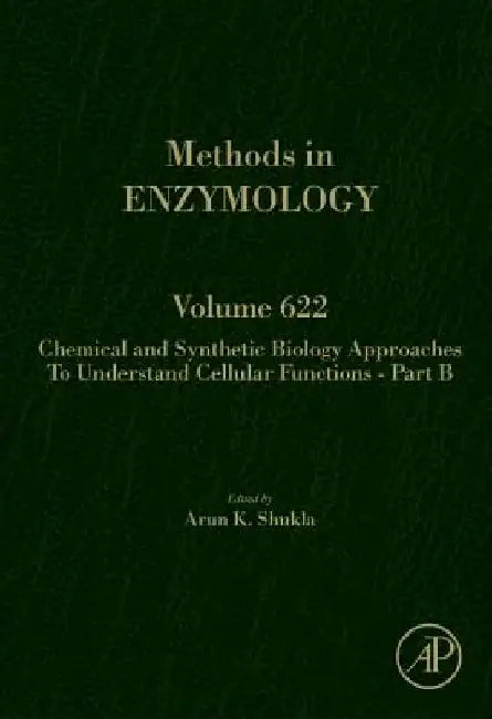 Chemical and Synthetic Biology Approaches to Understand Cellular Functions - Part B by Arun K. Shukla