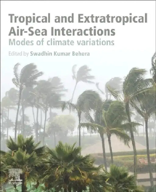 Tropical and Extratropical Air-Sea Interactions: Modes of Climate Variations by Swadhin Kumar Behera