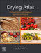 Drying Atlas: Drying Kinetics and Quality of Agricultural Products by Muhlbauer Werner