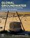 Global Groundwater: Source, Scarcity, Sustainability, Security, and Solutions by Abhijit Mukherjee