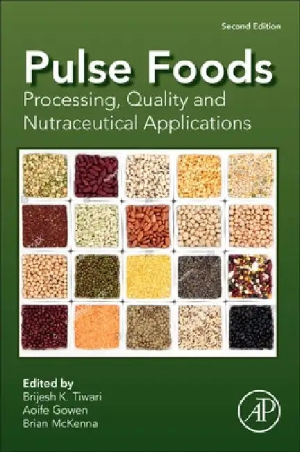 Pulse Foods: Processing, Quality and Nutraceutical Applications by Brijesh K. Tiwari