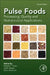 Pulse Foods: Processing, Quality and Nutraceutical Applications by Brijesh K. Tiwari