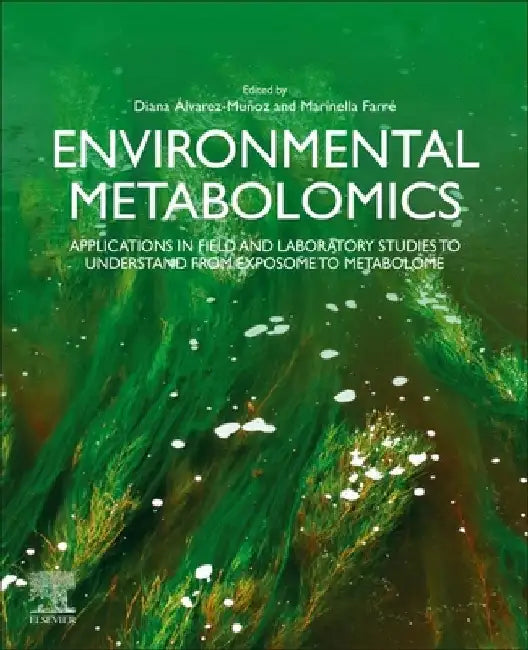 Environmental Metabolomics: Applications in field and laboratory studies to understand from exposome to metabolome by Diana Alvarez-Munoz