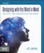 Designing with the Mind in Mind: Simple Guide to Understanding User Interface Design Guidelines by Jeff Johnson