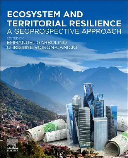 Ecosystem and Territorial Resilience: A Geoprospective Approach by Emmanuel Garbolino