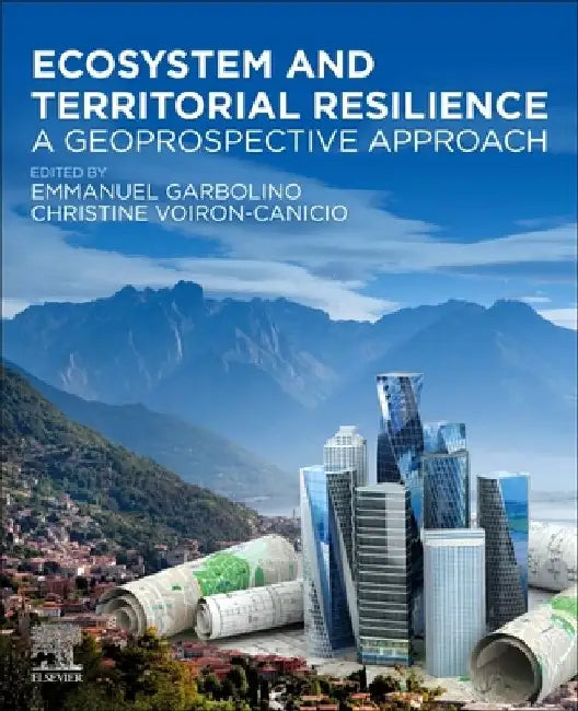 Ecosystem and Territorial Resilience: A Geoprospective Approach by Emmanuel Garbolino