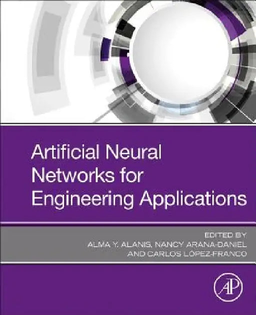 Artificial Neural Networks for Engineering Applications by Alma Y. Alanis