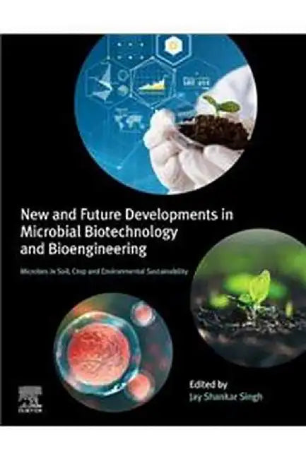 New and Future Developments in Microbial Biotechnology and Bioengineering:: Microbes in Soil Crop and Environmental Sustainability 1ed by Singh Jay Shankar
