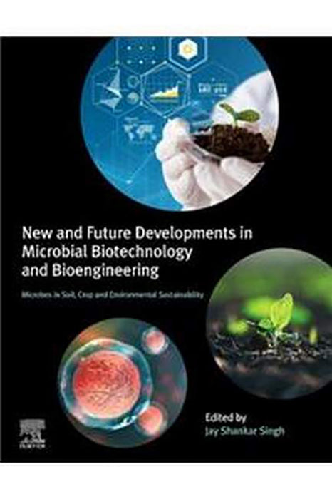 New and Future Developments in Microbial Biotechnology and Bioengineering:: Microbes in Soil Crop and Environmental Sustainability 1ed