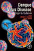 Dengue Virus Disease: From Origin to Outbreak by Adnan I. Qureshi