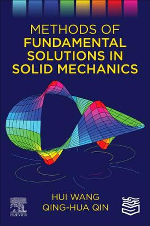 Methods of Fundamental Solutions in Solid Mechanics: 1ed by Wang Hui