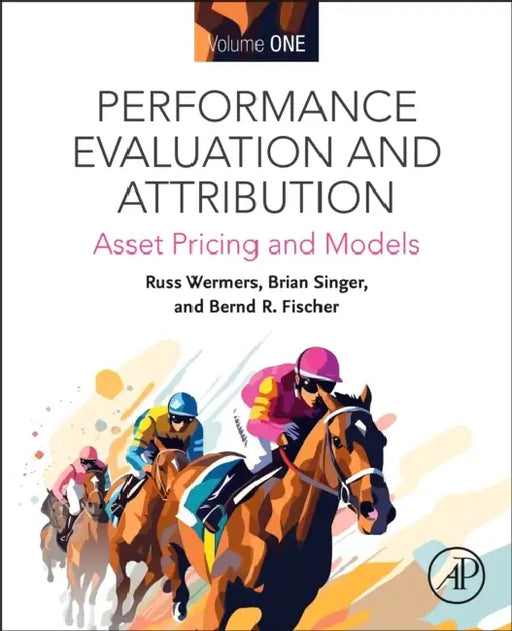 Performance Evaluation and Attribution: Asset Pricing and Models by Russ Wermers