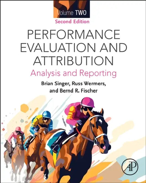 Performance Attribution and Attribution: Analysis and Reporting by Brian Singer
