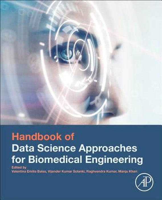 Handbook of Data Science Approaches for Biomedical Engineering by Balas Valentina Emilia