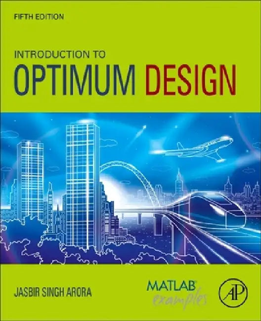 Introduction to Optimum Design by Jasbir Singh Arora