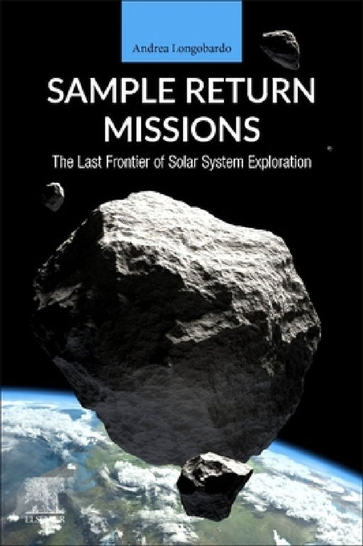 Sample Return Missions: The Last Frontier of Solar System Exploration by Andrea Longobardo