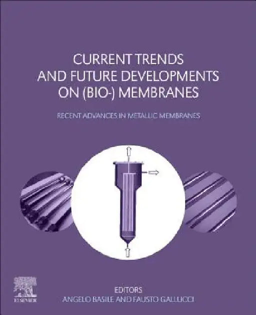 Current Trends and Future Developments on (Bio-) Membranes: Recent Advances in Metallic Membranes by Angelo Basile