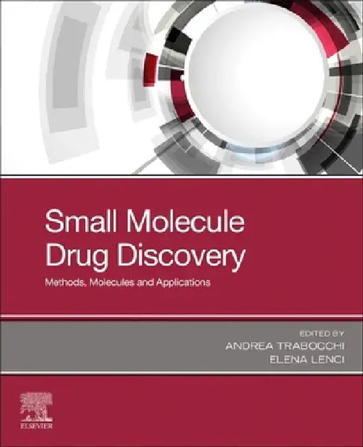 Small Molecule Drug Discovery: Methods, Molecules and Applications by Andrea Trabocchi