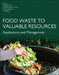 Food Waste to Valuable Resources: Applications and Management by Rajesh Banu