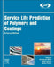 Service Life Prediction of Polymers and Coatings: Enhanced Methods by Christopher White