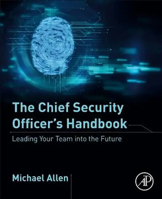 The Chief Security Officers Handboo: Leading Your Team into the Future by Allen Michael