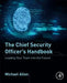 The Chief Security Officers Handboo: Leading Your Team into the Future by Allen Michael