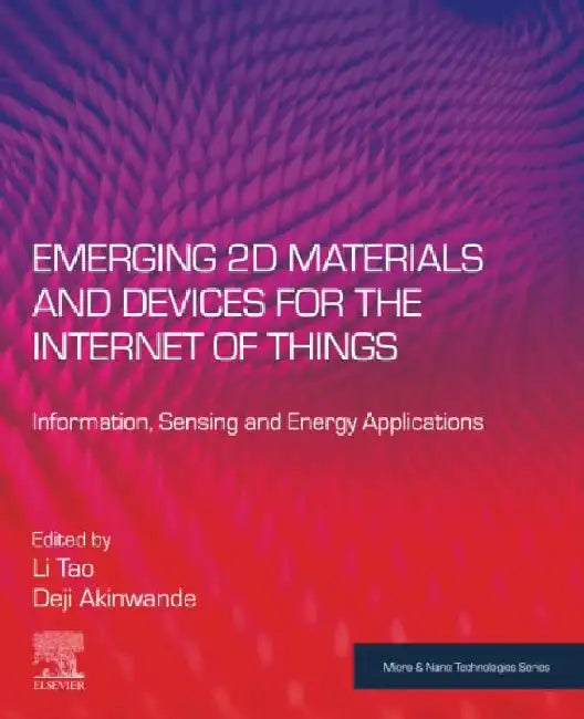 Emerging 2D Materials and Devices for the Internet of Things: Information, Sensing and Energy Applications by Tao , Akinwande