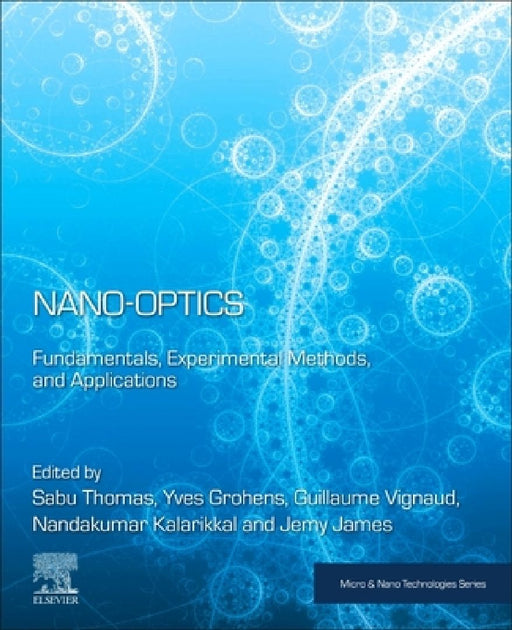 Nano-Optics: Fundamentals, Experimental Methods, and Applications by Sabu Thomas