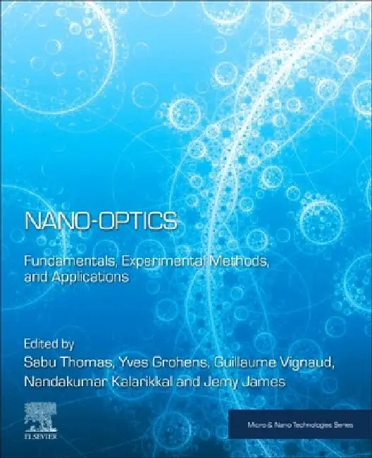 Nano-Optics: Fundamentals, Experimental Methods, and Applications by Sabu Thomas